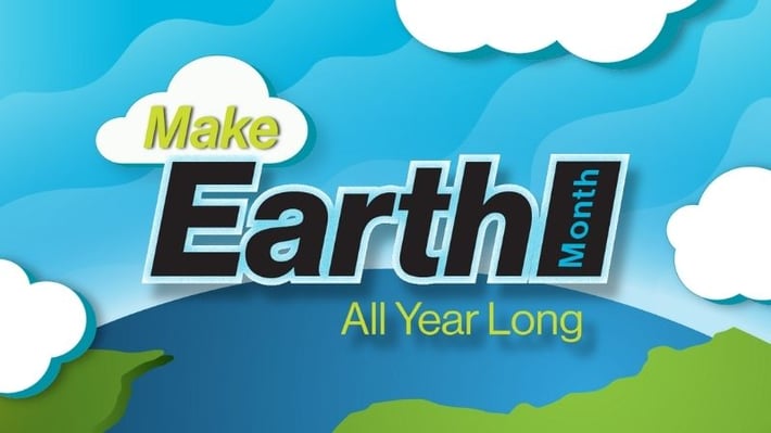 Make Earth Month last all year long.
