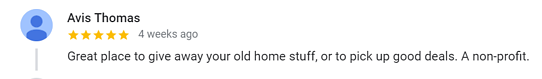 Google review. Avis Thomas: Great place to give away your old home stuff, or to pick up good deals. A non-profit.