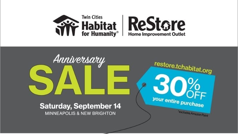 ReStore Anniversary Sale. Saturday, September 14, 2019 in Minneapolis & New Brighton stores. 30% off your entire purchase!